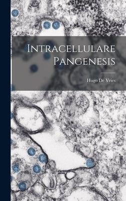 Intracellulare Pangenesis by De Vries, Hugo