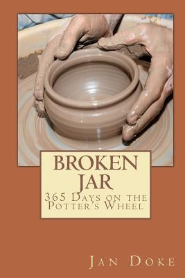 Broken Jar: 365 Days on the Potters Wheel by Doke, Jan
