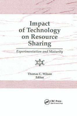 Impact of Technology on Resource Sharing: Experimentation and Maturity by Wilson, Thomas C.