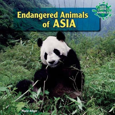 Endangered Animals of Asia by Allgor, Marie