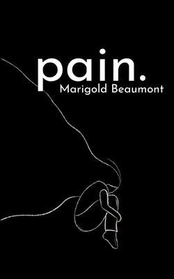 pain. by Beaumont, Marigold