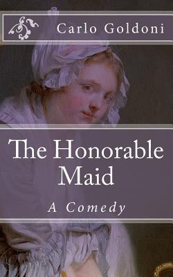 The Honorable Maid: A Comedy by De Fabris, B. K.