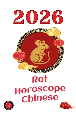 Rat Horoscope Chinese 2026 by Rubi, Alina