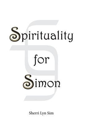 Spirituality for Simon by Sim, Sherri Lyn