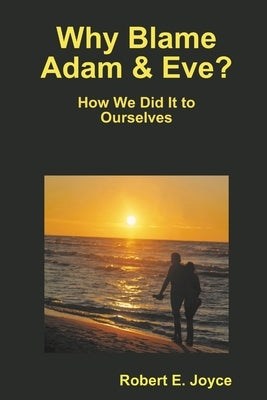 Why Blame Adam and Eve? by Joyce, Robert