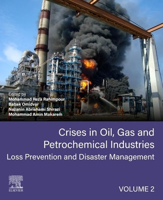 Crises in Oil, Gas and Petrochemical Industries: Loss Prevention and Disaster Management by Rahimpour, Mohammad Reza