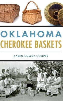 Oklahoma Cherokee Baskets by Cooper, Karen Coody