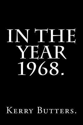 In the Year 1968. by Butters, Kerry