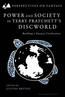Power and Society in Terry Pratchett's Discworld: Building a Fantasy Civilization by Breton, Justine