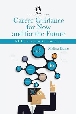Career Guidance for Now and for the Future: Rci Program to Success by Hume, Melissa