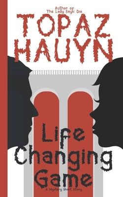 Life Changing Game: A Mystery Short Story by Hauyn, Topaz