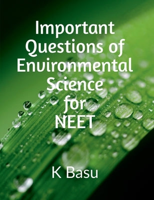 Important Questions of Environmental Science for NEET by K. Basu, K. Basu