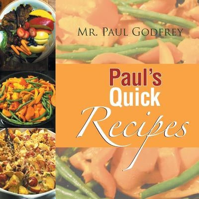 Paul's Quick Recipes by Godfrey, Paul