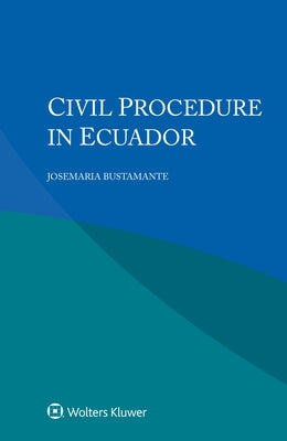 Civil Procedure in Ecuador by Bustamante, Josemaria