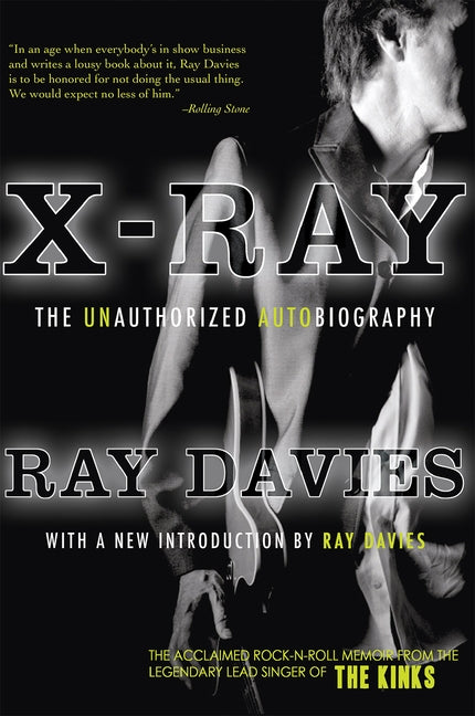 X-Ray: The Unauthorized Autobiography: A Speculative Memoir of the Kinks and the Death of the Sixties by Davies, Ray