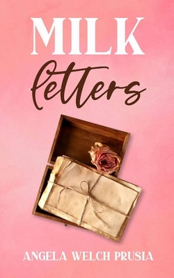 Milk Letters by Welch Prusia, Angela