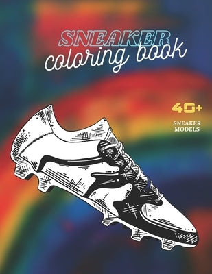 Sneaker Coloring Book: Excellent Coloring Book for Adults and Kids - The Ultimate Sneaker Book - Unique Coloring Pages by Sneakers Book Collection, Beautiful