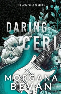 Daring Ceri: A Second Chance Rock Star Romance (Discreet Edition) by Bevan, Morgana