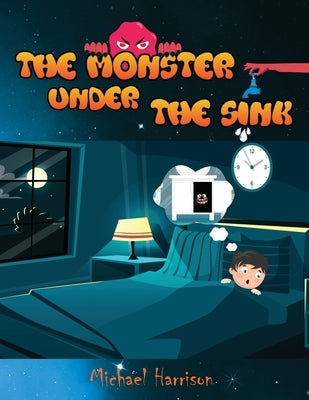 The Monster Under The Sink by Harrison, Michael