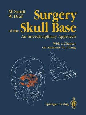 Surgery of the Skull Base: An Interdisciplinary Approach by Samii, Madjid
