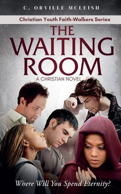 The Waiting Room: A Christian Novel by McLeish, C. Orville