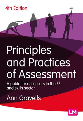 Principles and Practices of Assessment: A Guide for Assessors in the Fe and Skills Sector by Gravells, Ann