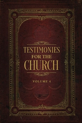 Testimonies for the Church Volume 4 by White, Ellen G.