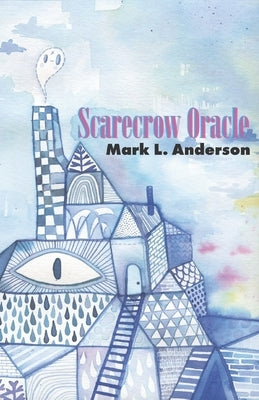 Scarecrow Oracle: Poems by Anderson, Mark L.
