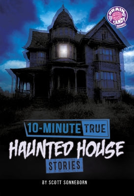 10-Minute True Haunted House Stories by Sonneborn, Scott