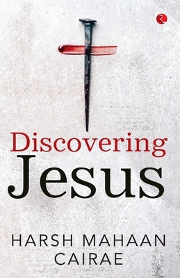Discovering Jesus by Cairae, Harsh Mahaan