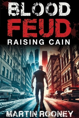Bloodfeud: Raising Cain: A Lee Cain Novel by Rooney, Martin