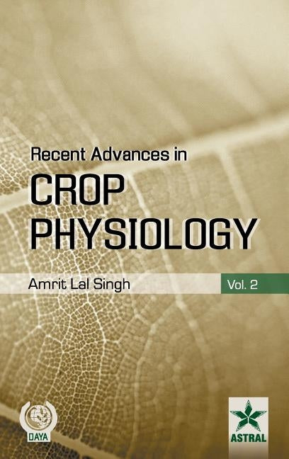 Recent Advances in Crop Physiology Vol. 2 by Amrit Lal Singh