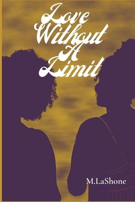 Love Without A Limit by Lashone, M.
