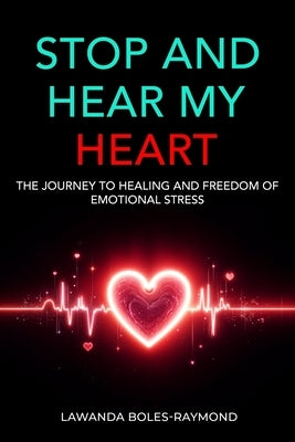 Stop And Hear My Heart by Boles-Raymond, Lawanda