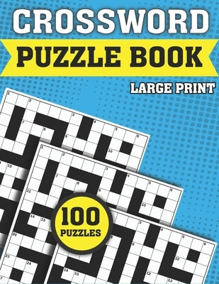 Crossword Puzzle Book: Large Print Crossword For Adults With Solution A best Gift For Mums Dads And Seniors To Enjoy Their Pastimes With Word by Publication, Roxie C. Ortiz