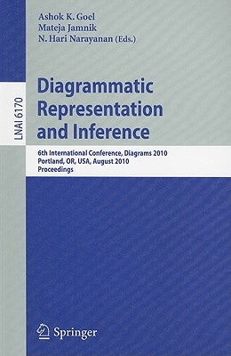 Diagrammatic Representation and Inference: 6th International Conference, Diagrams 2010, Portland, Or, Usa, August 9-11, 2010, Proceedings by Goel, Ashok K.