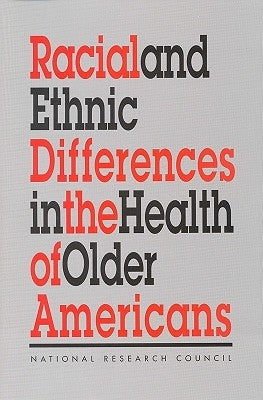 Racial and Ethnic Differences in the Health of Older Americans by National Research Council