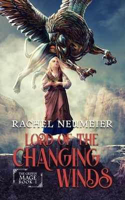 Lord of the Changing Winds by Neumeier, Rachel