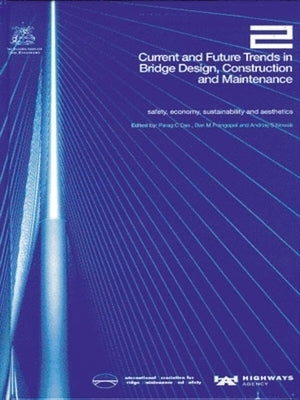 Current and Future Trends in Bridge Design, Construction and Maintenance 2: Safety, Economy, Sustainability and Aesthetics by Institute of Civil Engineers