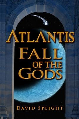 Atlantis: Fall of the Gods by Speight, David