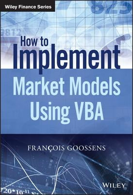 How to Implement Market Models Using VBA by Goossens, Francois