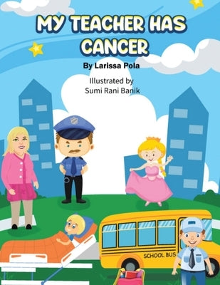 My Teacher Has Cancer by Pola, Larissa