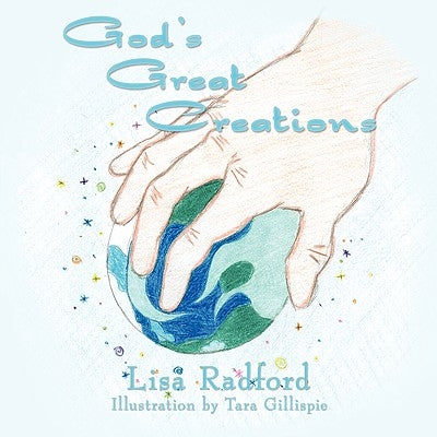 God's Great Creations by Radford, Lisa
