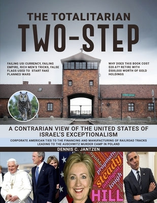 The Totalitarian Two-Step: A Contrarian View of the United States of Israel's Exceptionalism by Jantzen, Dennis