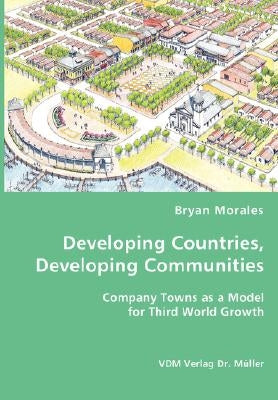 Developing Countries, Developing Communities by Morales, Bryan