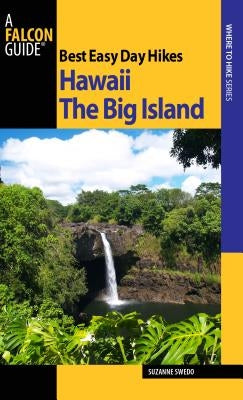 Best Easy Day Hikes Hawaii: The Big Island by Swedo, Suzanne