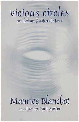 Vicious Circles: Two Fictions & After the Fact by Blanchot, Maurice