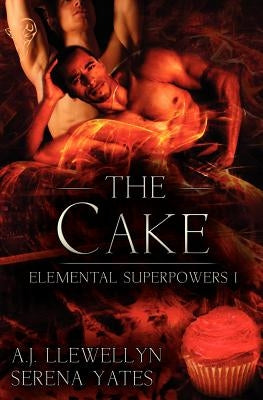 Elemental Superpowers: The Cake by Yates, Serena