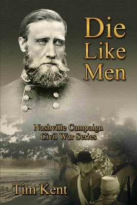 Die Like Men by Kent, Tim