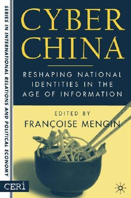 Cyber China: Reshaping National Identities in the Age of Information by Mengin, F.
